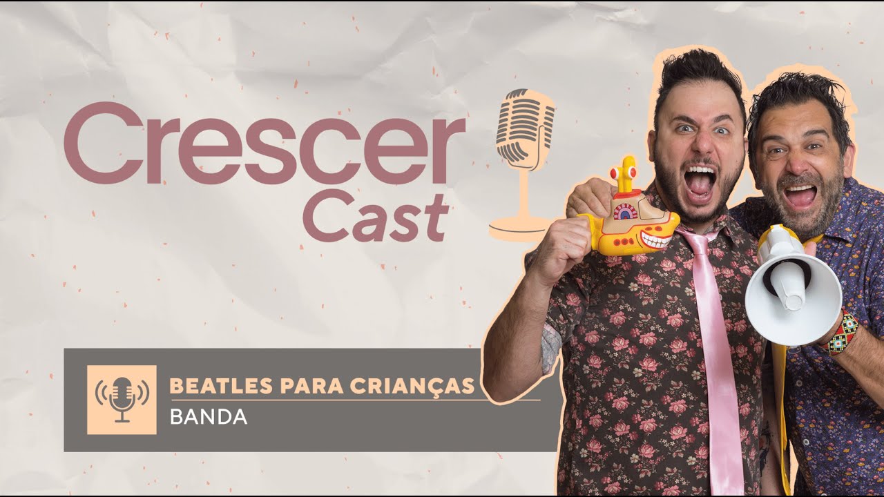 CRESCERCast | #01 | Beatles para Crianças
