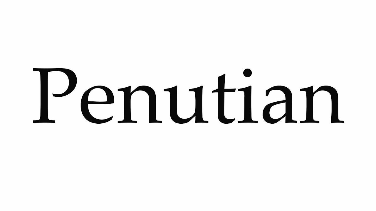 How to Pronounce Penutian