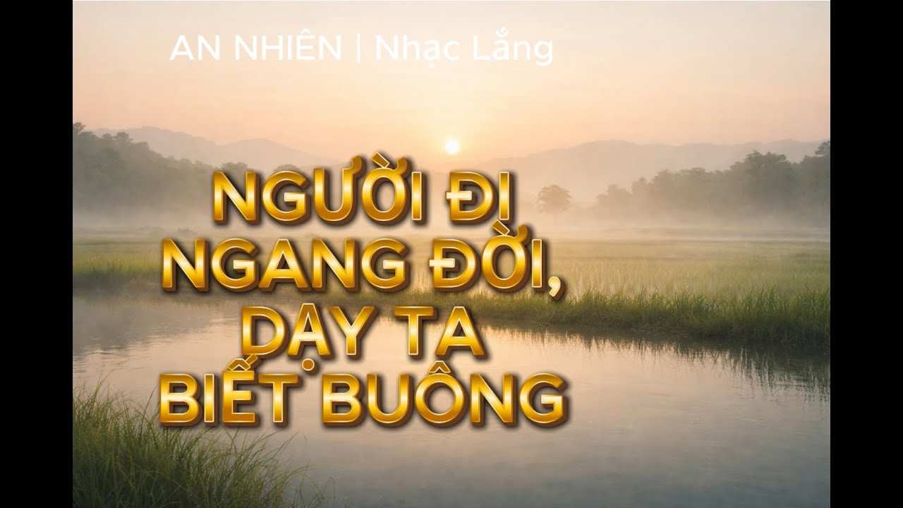 Người Đi Ngang Đời, Dạy Ta Biết Buông Nhạc Lắng Của Những Buông Bỏ Nhẹ Nhàng 02