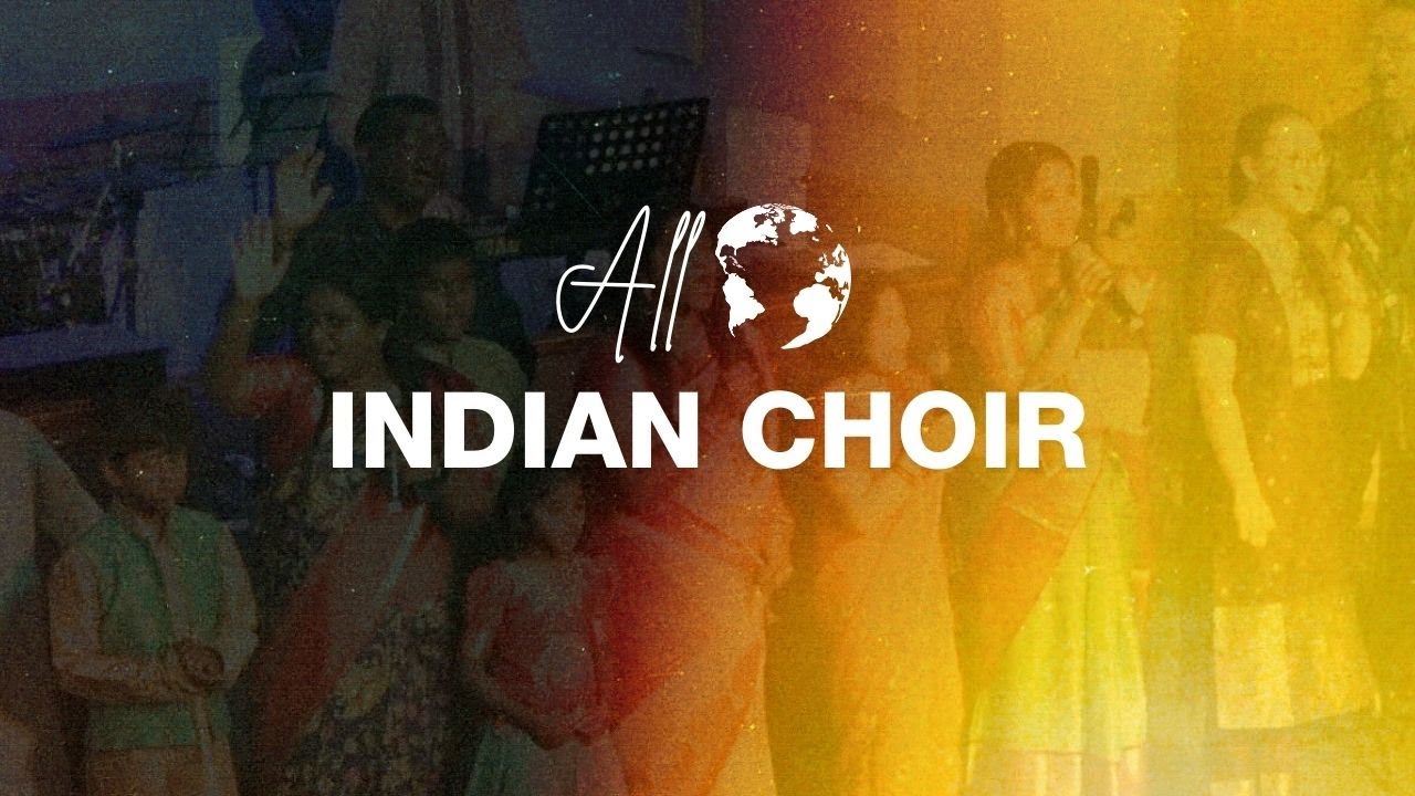 Indian Choir | All Nations 2024