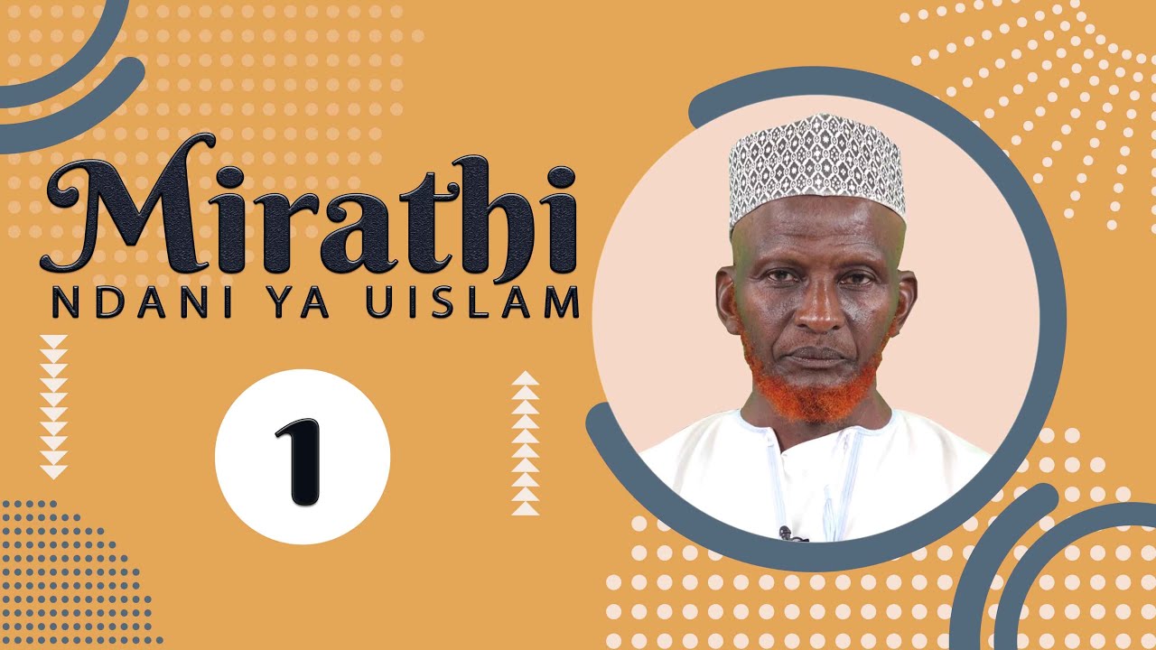#1. MIRATHI NDANI YA UISLAM- IJUE MIRATHI NA TARATIBU ZAKE ,  SHEIKH ABUBAKARI MUSURI.