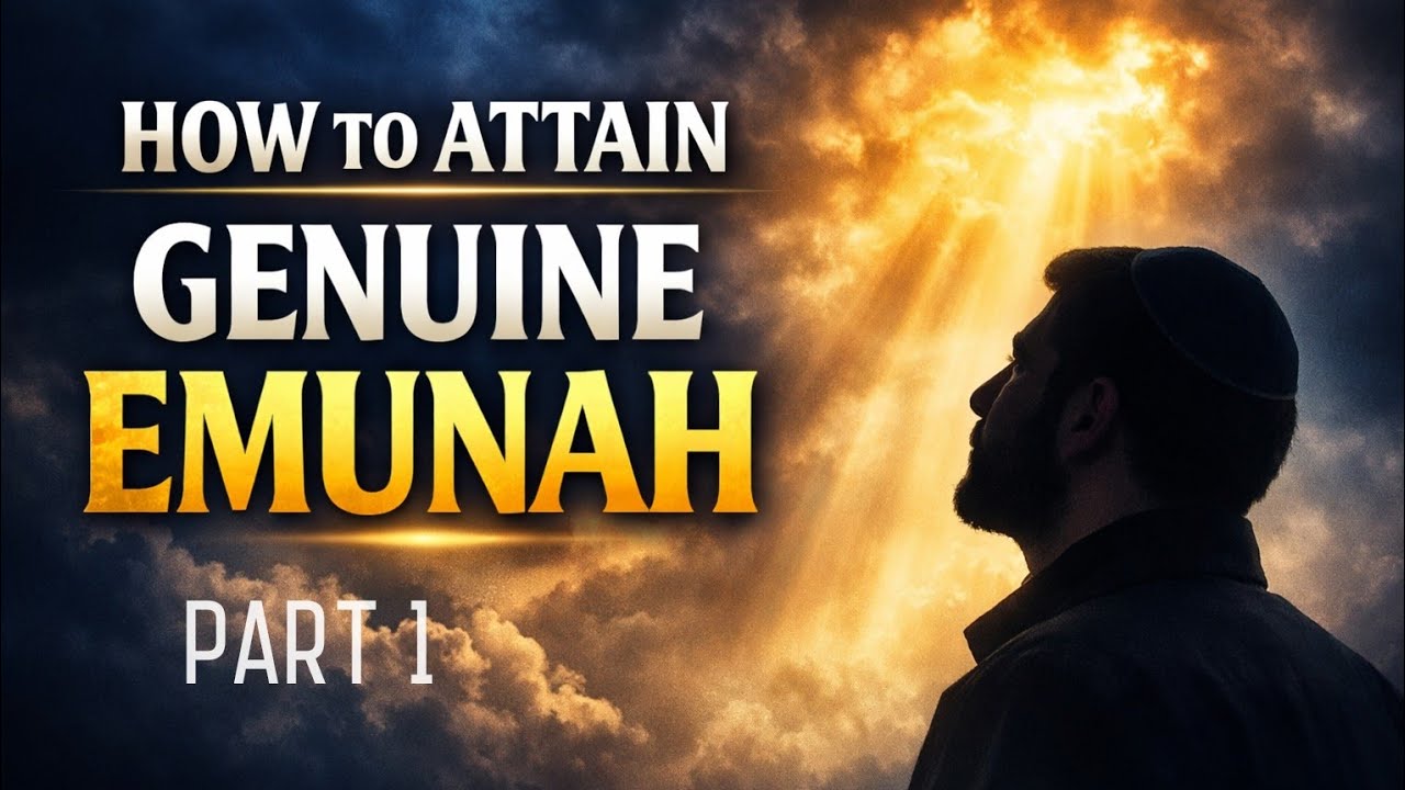 Rabbi Yaron Reuven - How to Attain Genuine Emunah (Part 1)