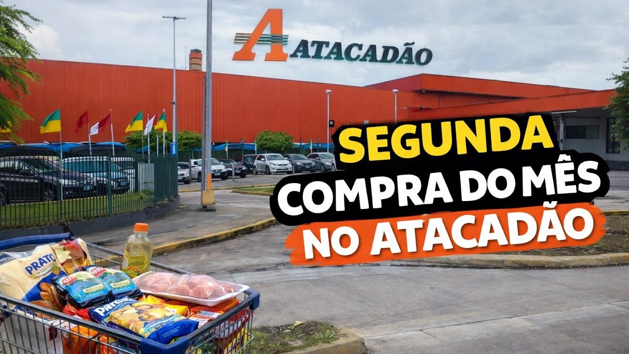 SEGUNDA COMPRA DO MÊS NO ATACADÃO