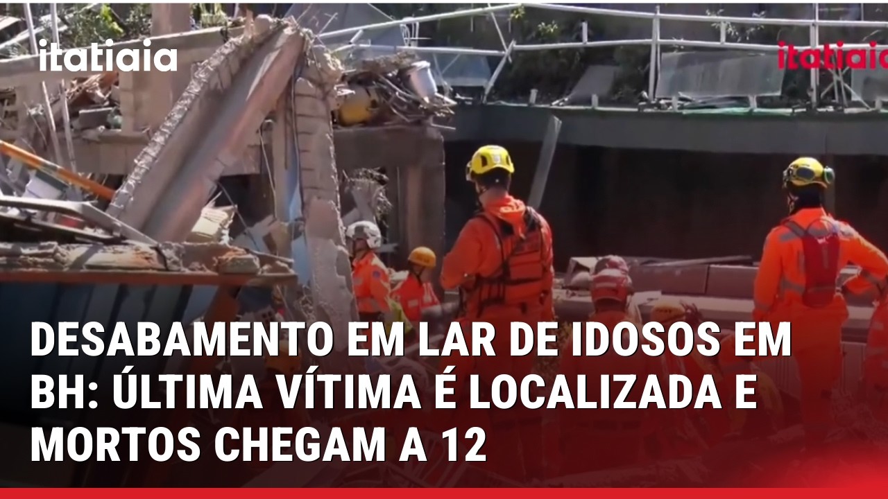DESABAMENTO EM LAR DE IDOSOS EM BH: ÚLTIMA VÍTIMA É LOCALIZADA E MORTOS CHEGAM A 12