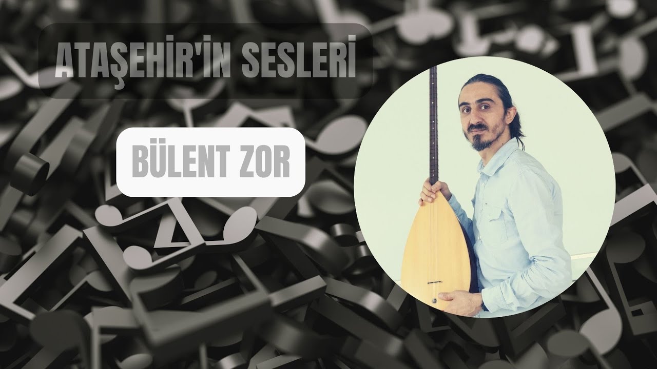 Ataşehir'in Sesleri - Bülent Zor