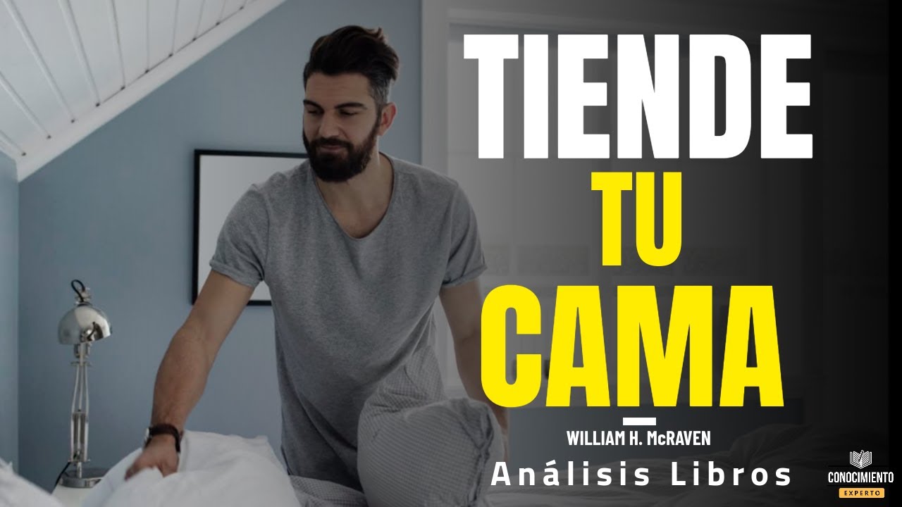 TIENDE TU CAMA (Enfoque Crear Habitos Atomicos en tu Liderazgo) Resumen de Libros Recomendados