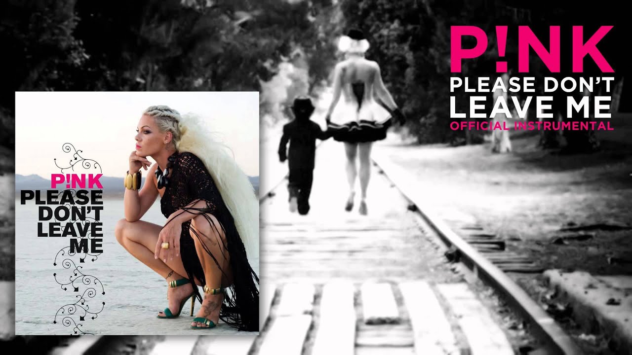 P!nk - Please Don't Leave Me (Official Instrumental)