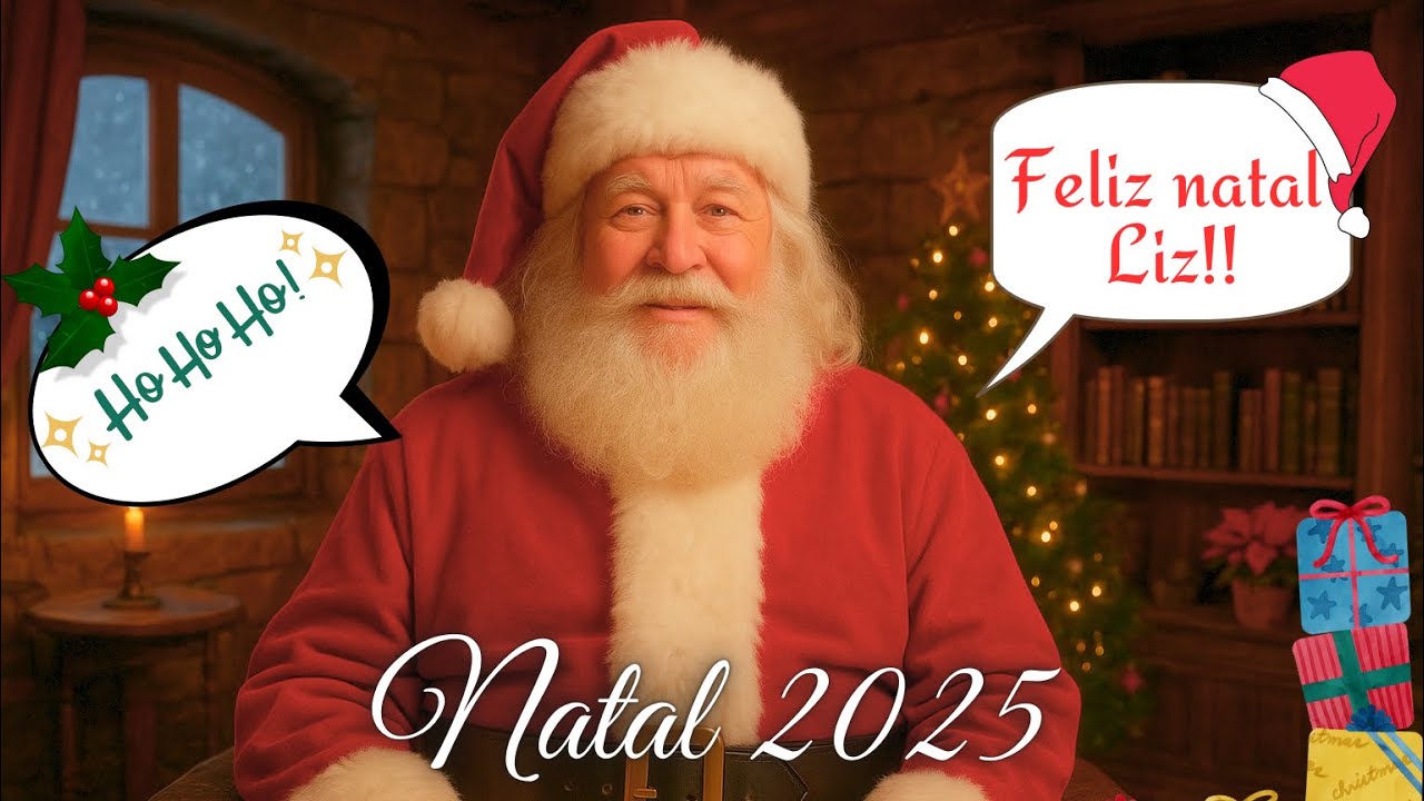 MENSAGEM DO PAPAI NOEL PARA A LIZ - 2025 🎅🏻🎄