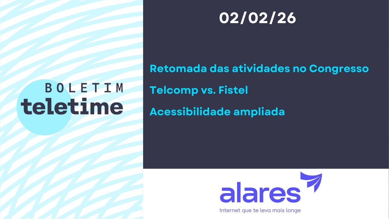 02/02/26 | Retomada das atividades no Congresso | Telcomp vs. Fistel | Acessibilidade ampliada