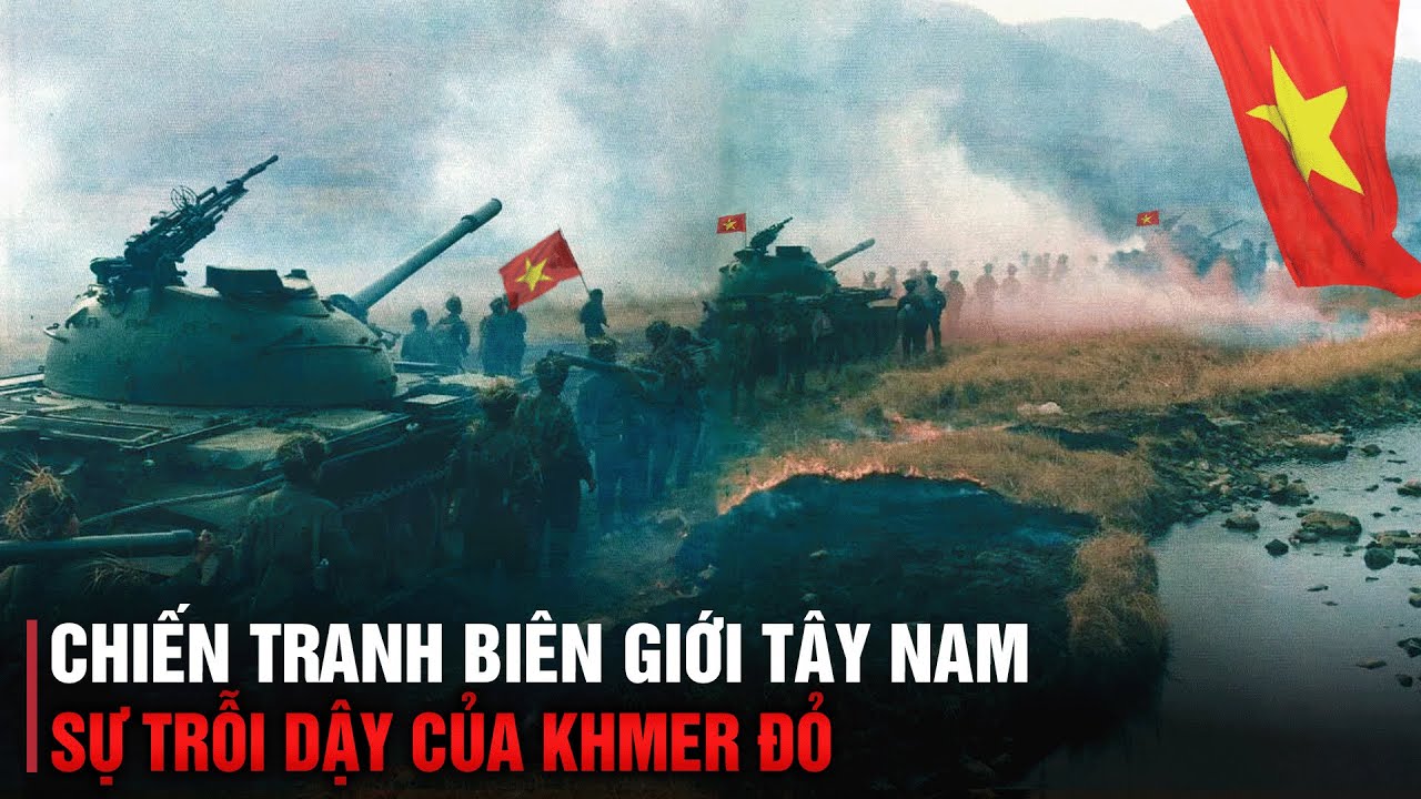 TO&Agrave;N CẢNH CHIẾN TRANH BI&Ecirc;N GIỚI T&Acirc;Y NAM 1978 | CHIẾN TRANH VIỆT NAM - CAMPUCHIA (1978-1989)