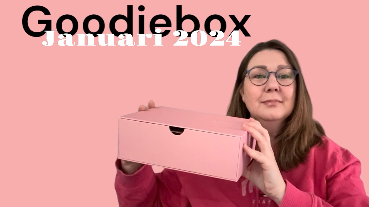 Unboxing Goodiebox januari 2024
