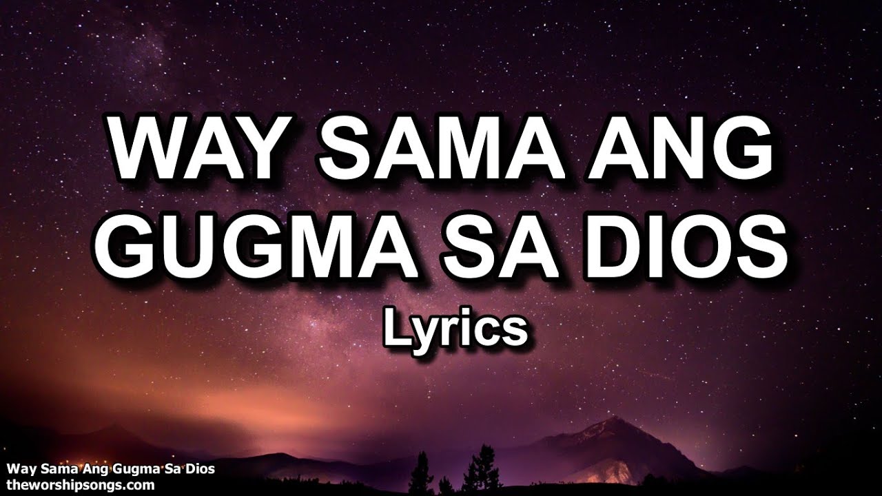 Way Sama Ang Gugma Sa Dios   |   Lyrics