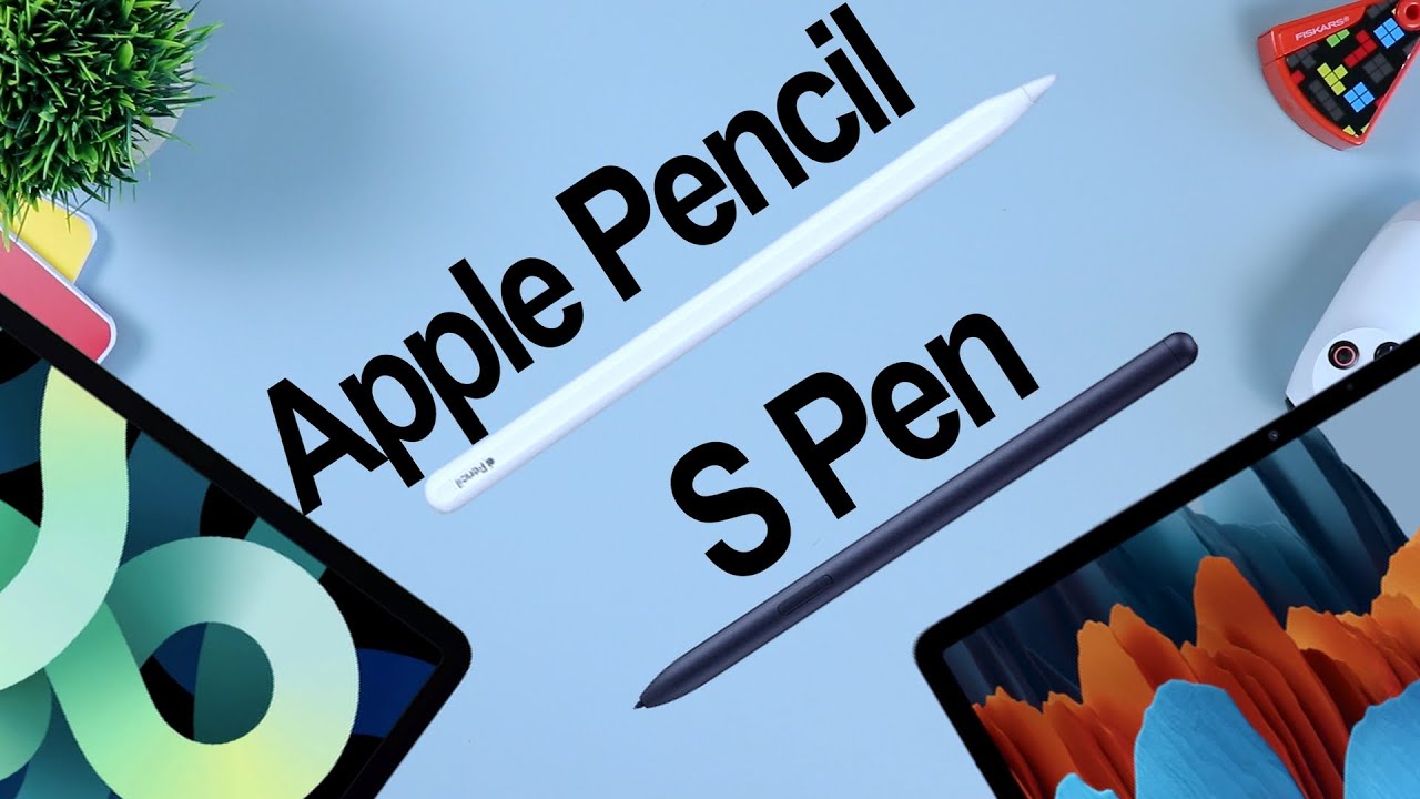 Apple Pencil 2 vs Samsung S Pen - Which One is The Tablet Stylus for You?
