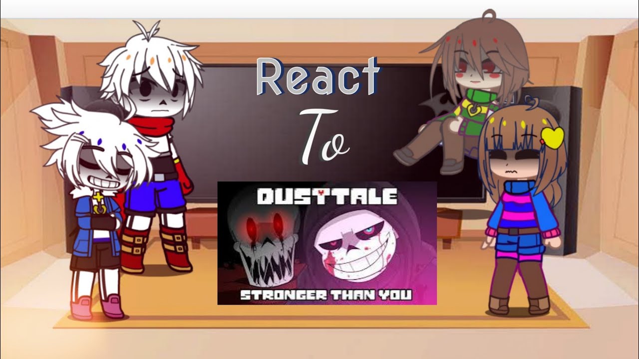 Undertale react to Dusttale stronger than you vers. //My AU// 💜