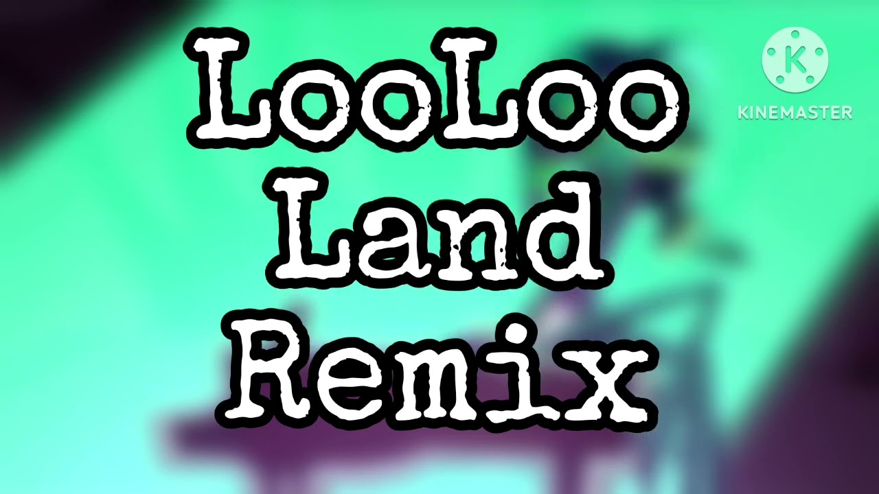 Loo loo land remix