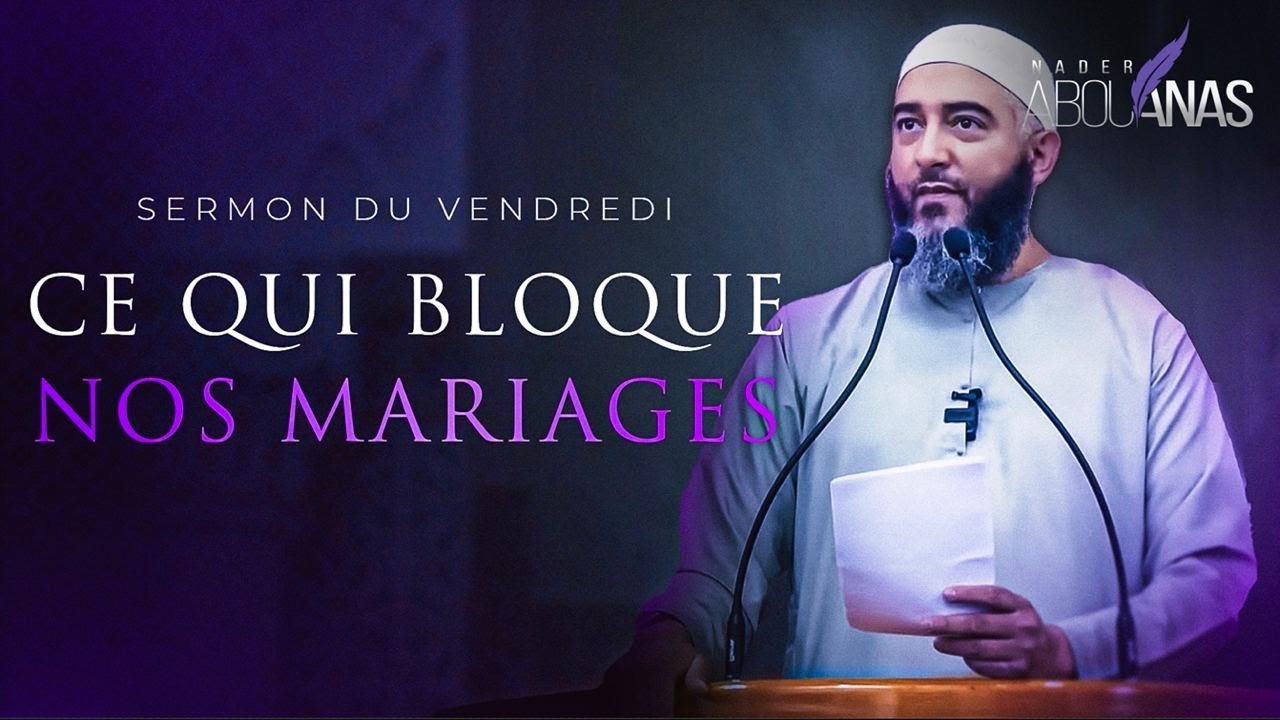CE QUI BLOQUE NOS MARIAGES - NADER ABOU ANAS