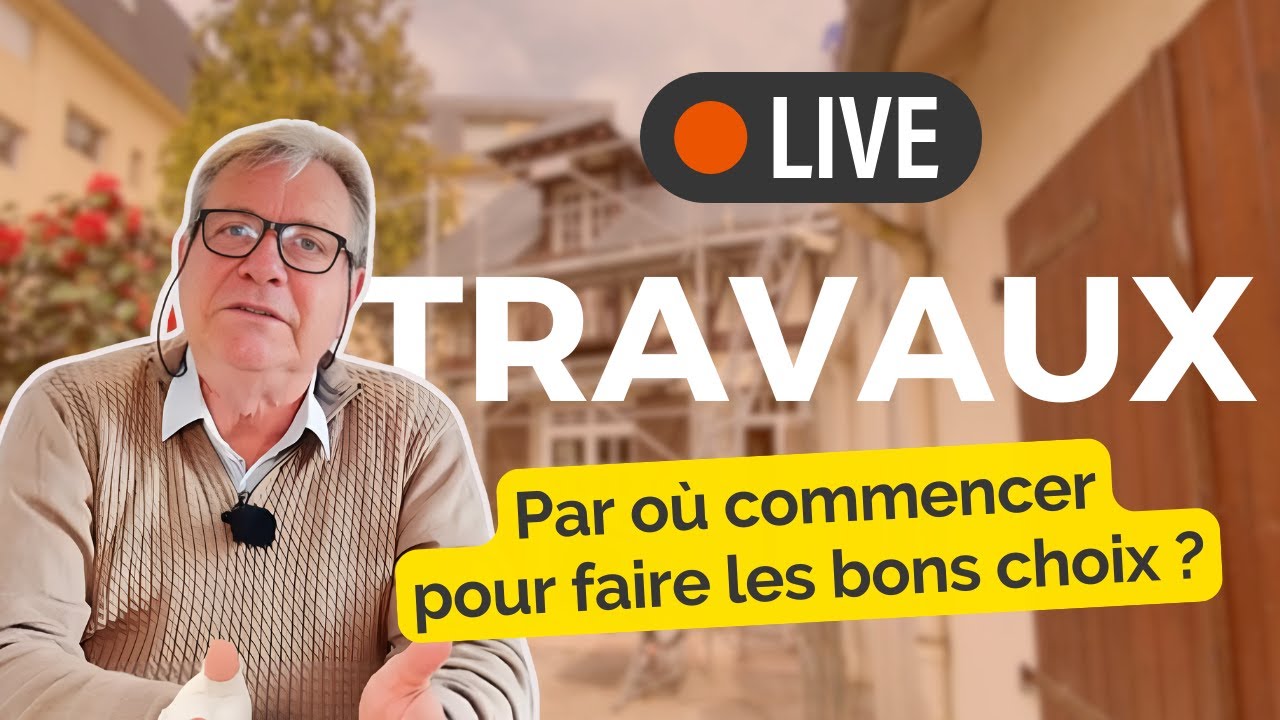 Travaux : par où commencer pour faire les bons choix ?