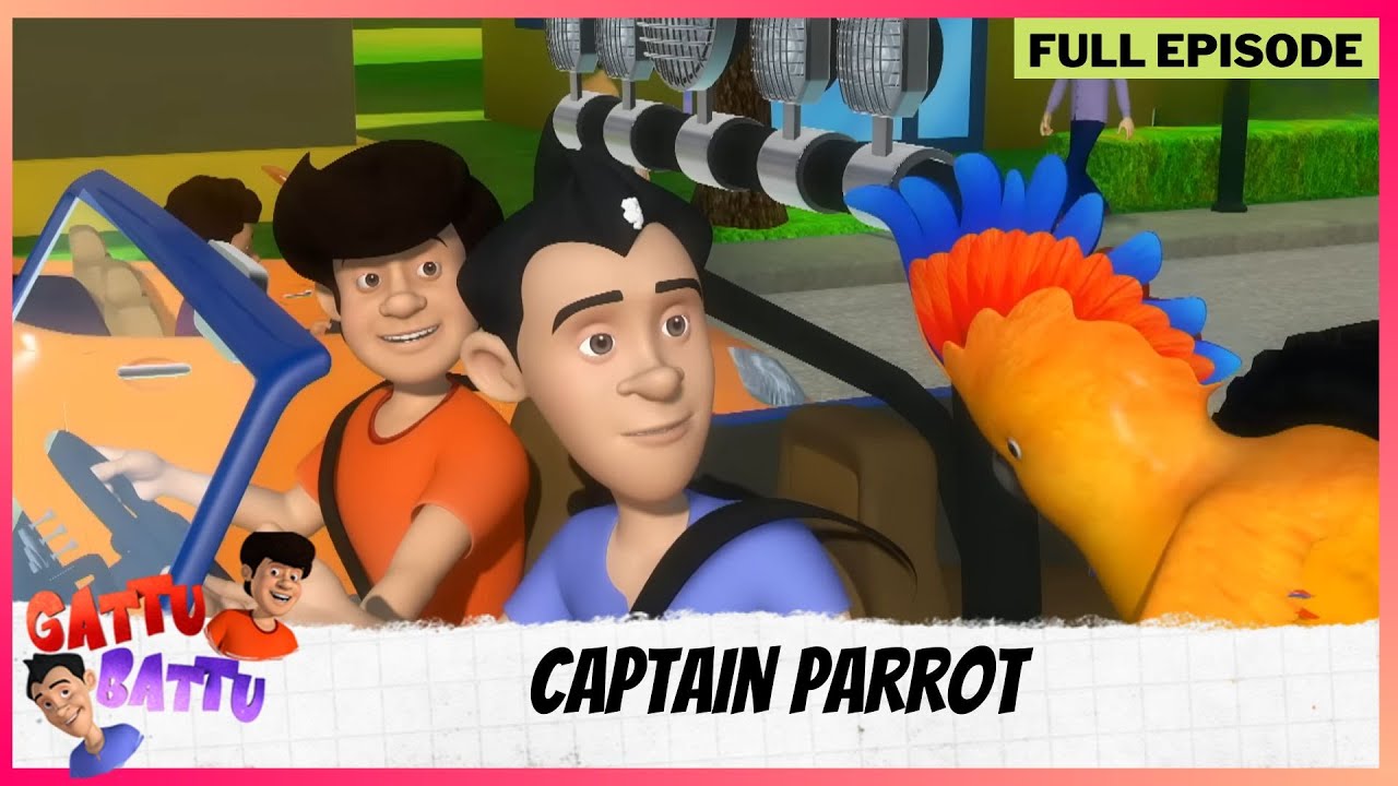 Gattu Battu | Full Episode | Captain Parrot