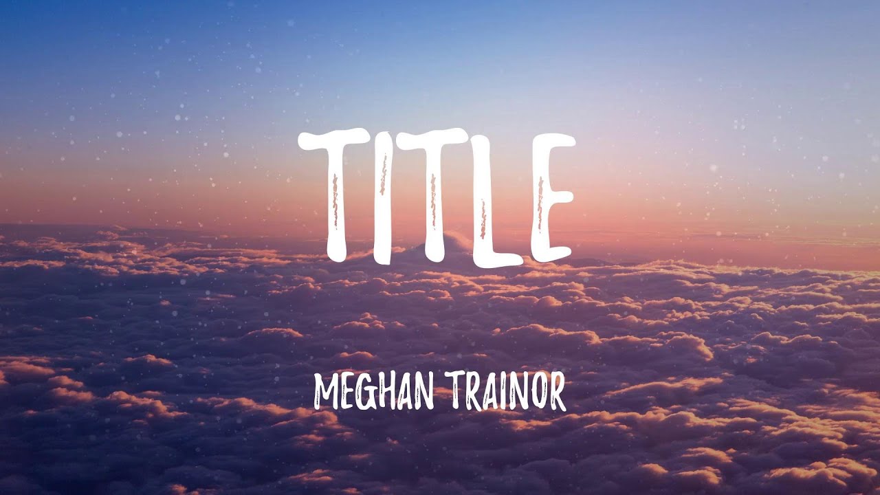 Meghan Trainor - Title (Lyric Video)