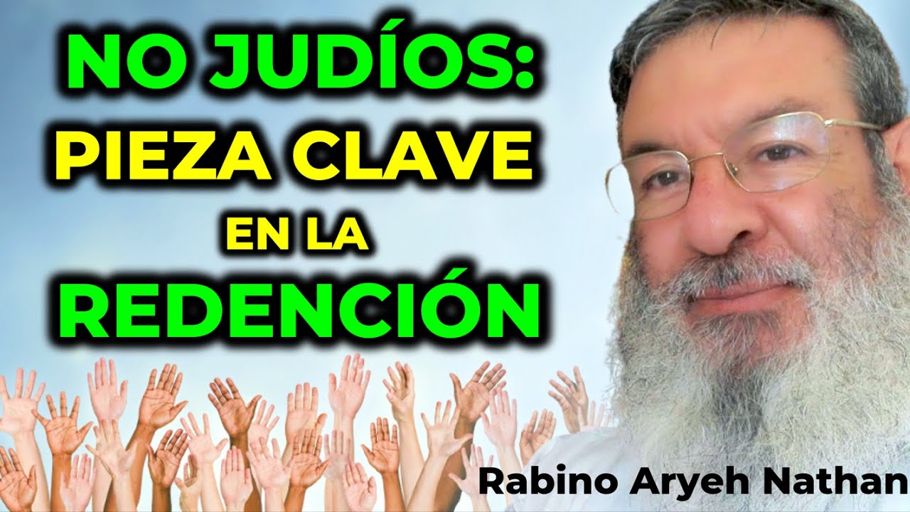 Inesperado rol de los No Judíos en la Redención || Rabino Aryeh Nathan