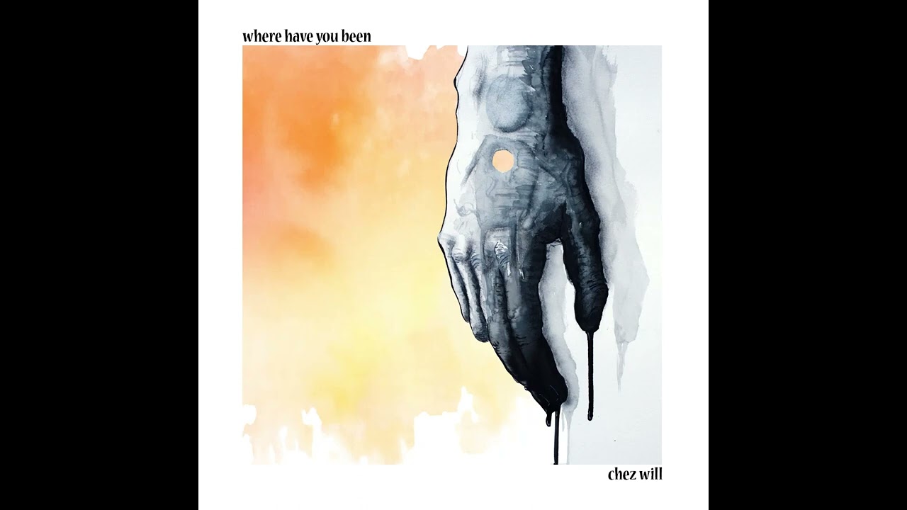 chez will - where have you been