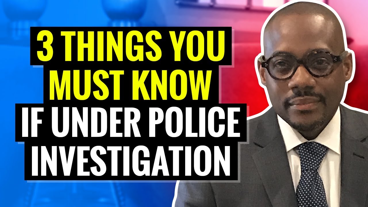 Under investigation? 3Things that you MUST KNOW!!!