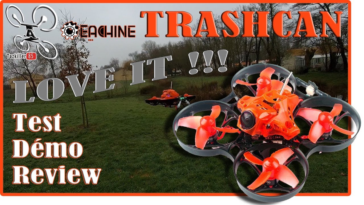 Eachine TRASHCAN -Review Test Démo - La poubelle de Luxe !!!