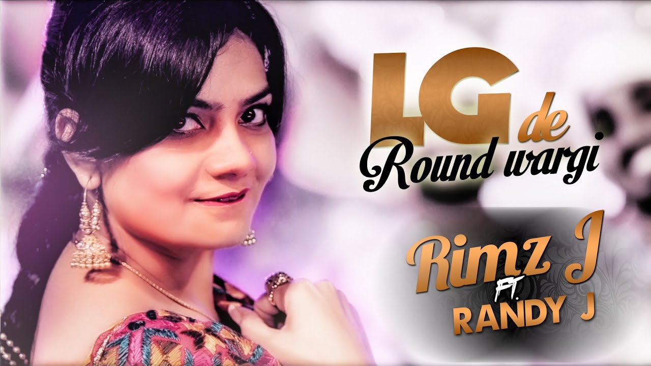 Rimz J Ft. Randy J | LG De Raund Wargi | Aah Chak 2015
