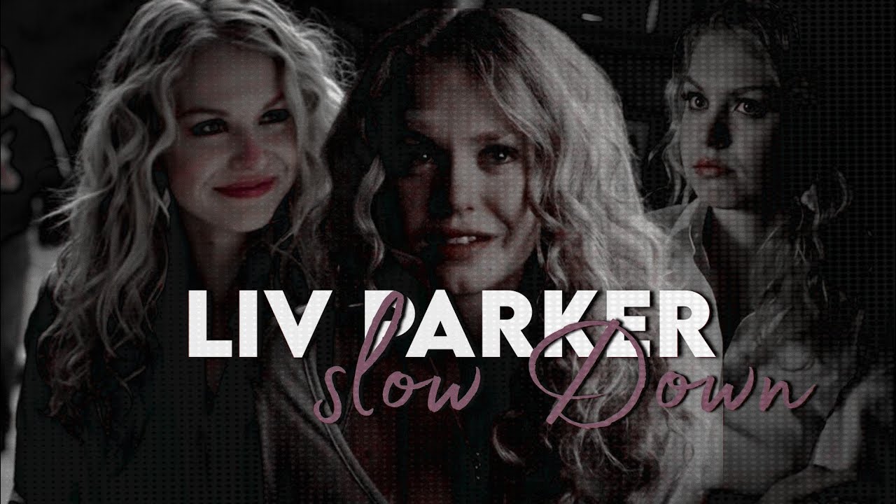 Liv Parker || Slow Down [ The Vampire Diaries ]