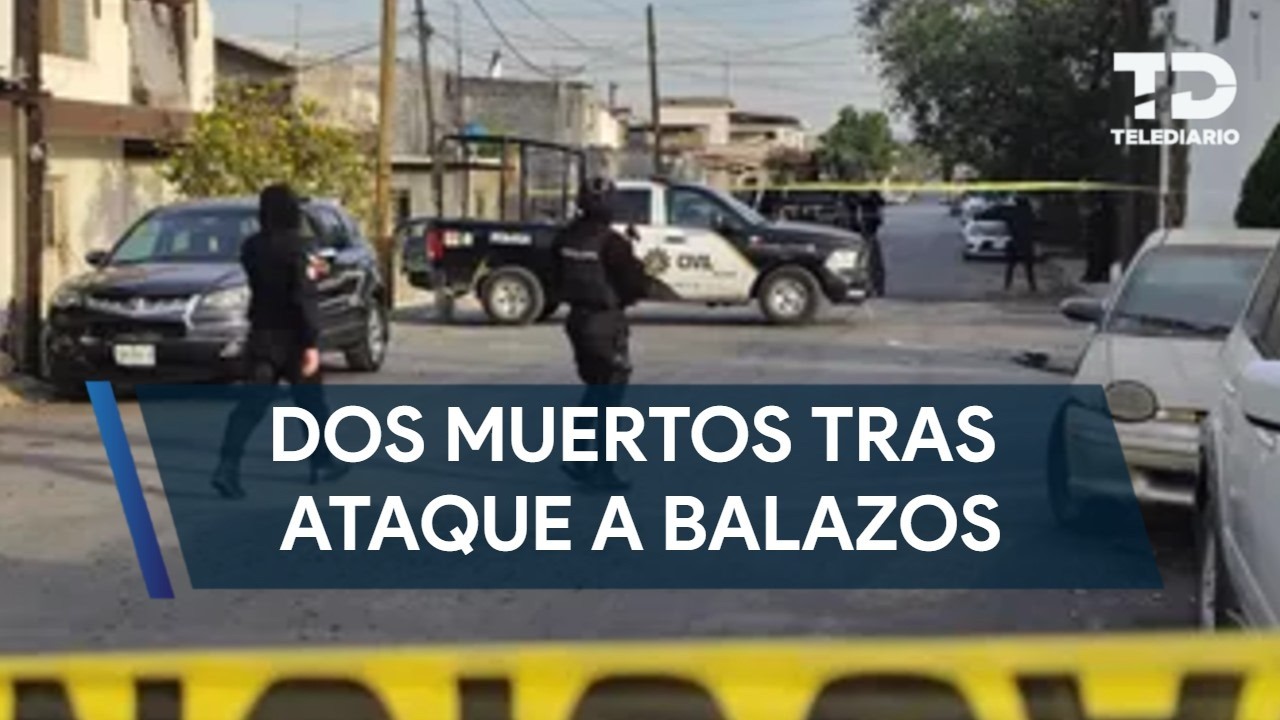 Ataque a balazos deja dos muertos en la colonia Plutarco Elías Calles en Monterrey