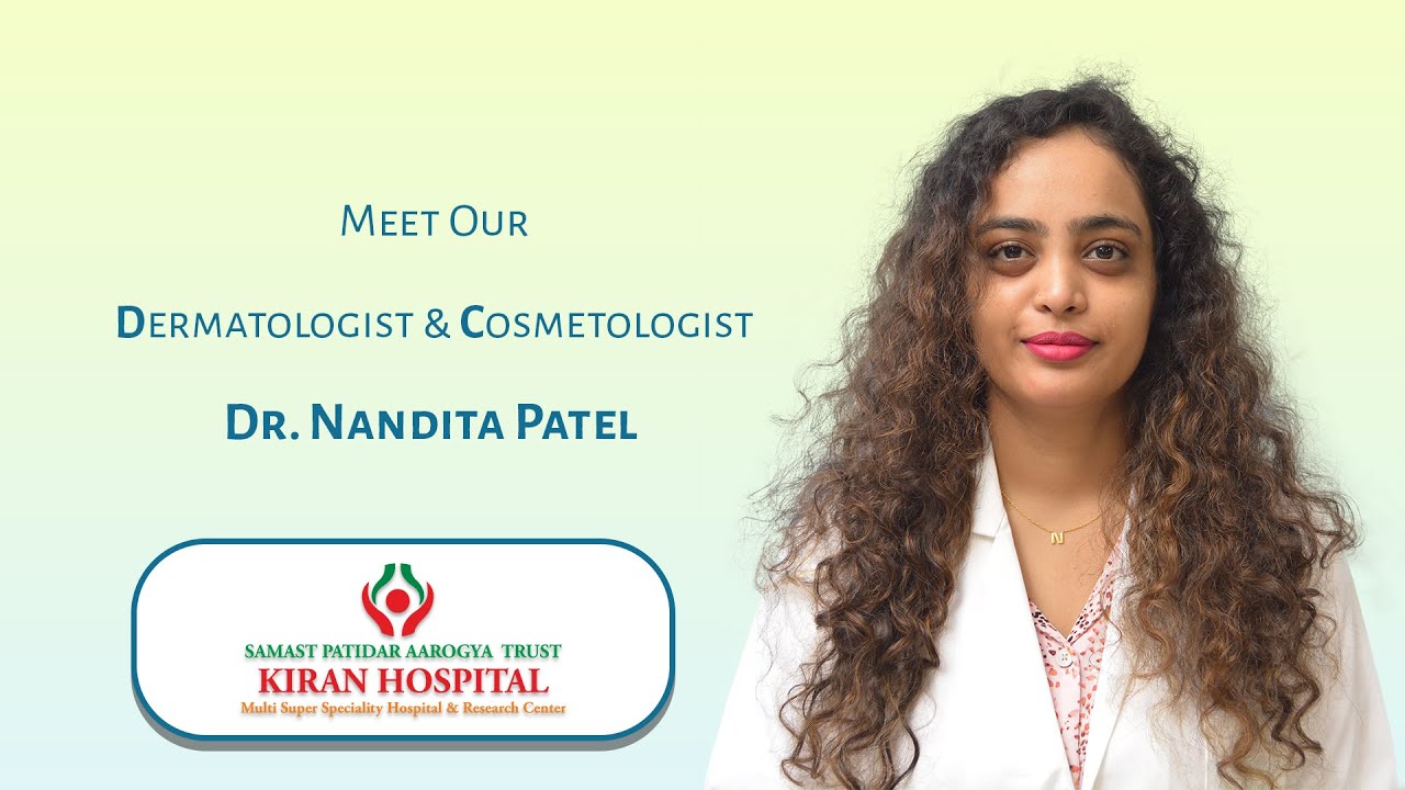 Meet Our Dermatologist & Cosmetologist Dr.Nandita Patel | Kiran Hospital Surat