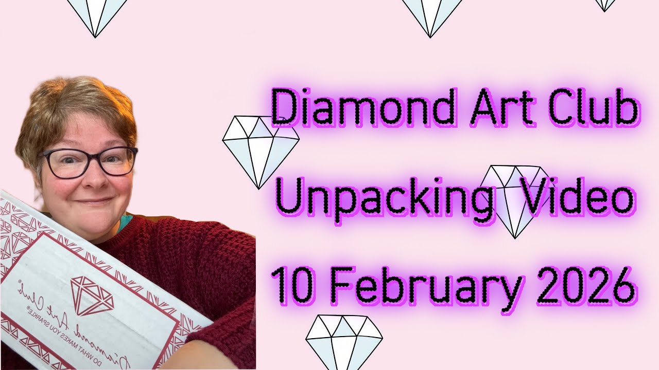 Diamond Art Club Delivery Unpacking Video 10 February 2026