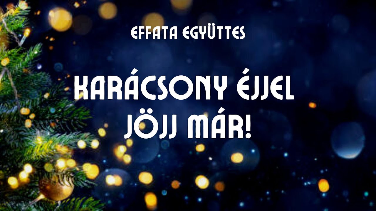Effata együttes: Karácsony éjjel jöjj már