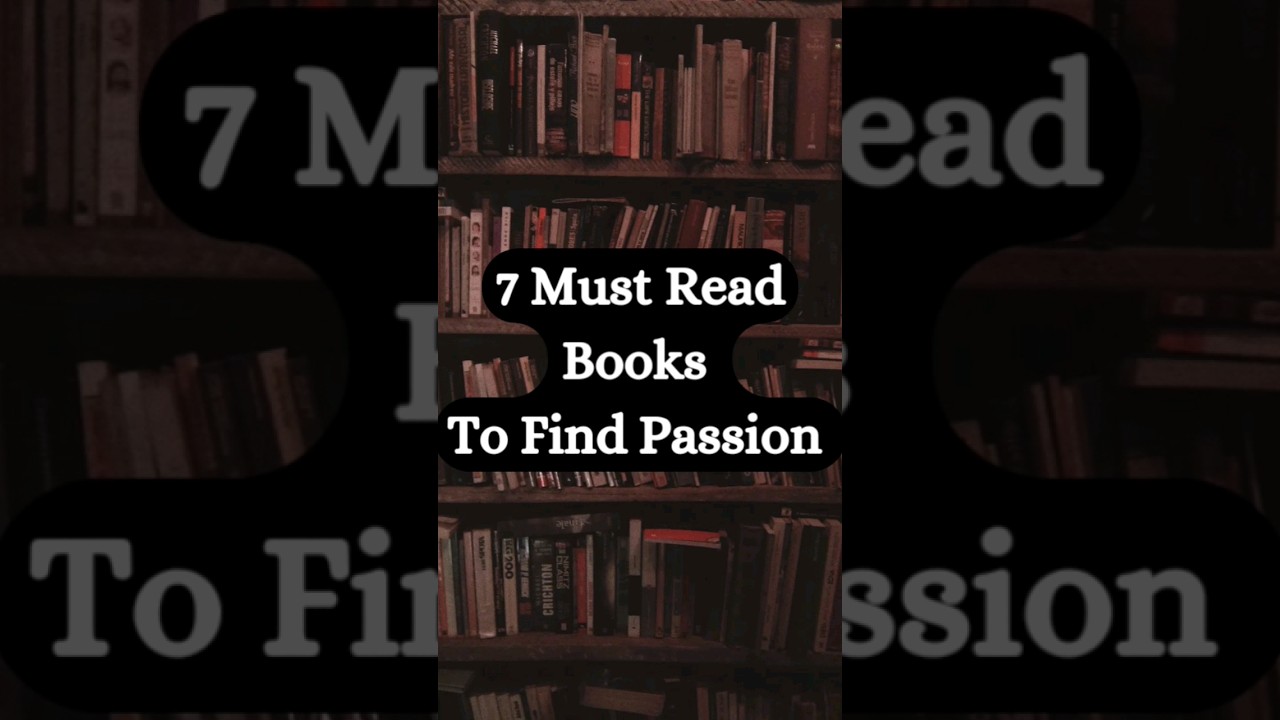 7 Must Read Books to Find Passion 📚