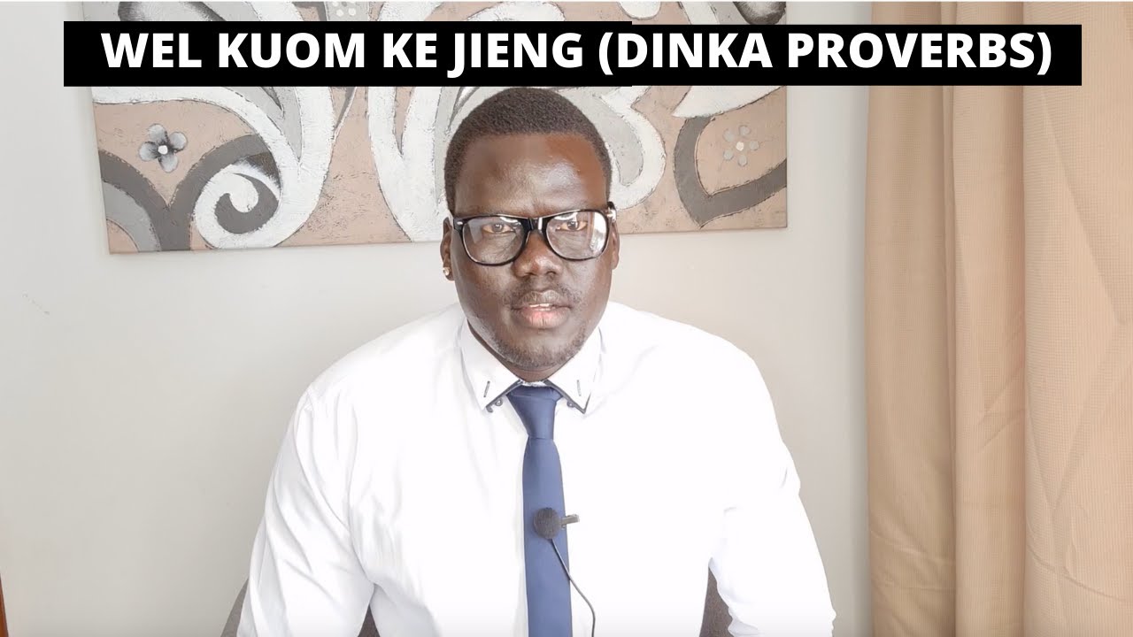 WEL KUOM KE JIENG (DINKA PROVERBS)