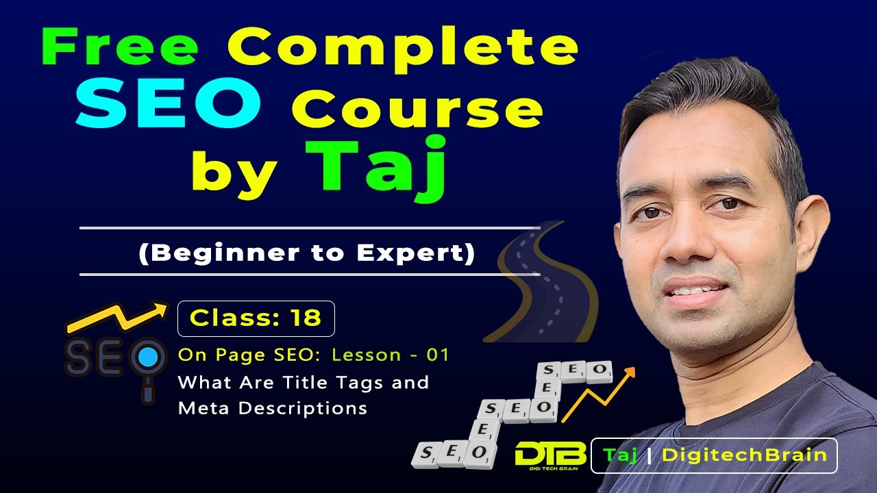 Class-18: [On-Page SEO: L-1] Title Tags and Meta Descriptions? | Free Complete SEO Course by Taj