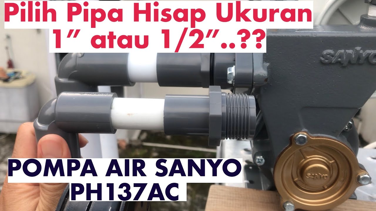 Test Pompa Air Sanyo PH137AC dengan pipa hisap 1” dan 1/2”
