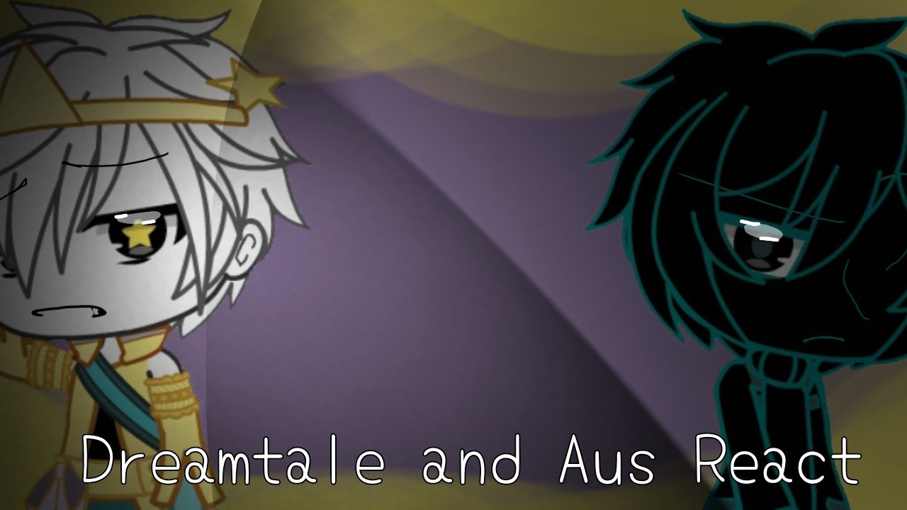 ||Dreamtale (and Aus) React!|| Happy B-day!! ||