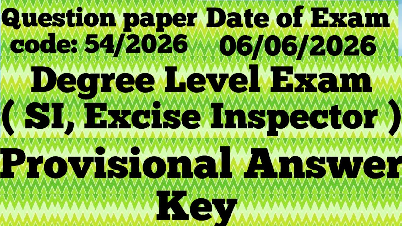 54/2026 || Degree Level (SI, Excise Inspector) Provisional Answer Key