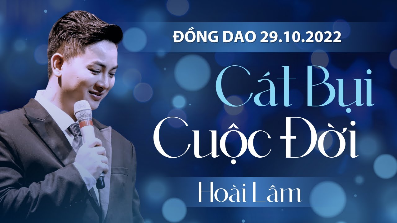 CÁT BỤI CUỘC ĐỜI - HOÀI LÂM LIVE AT ĐỒNG DAO [29.10.2022]