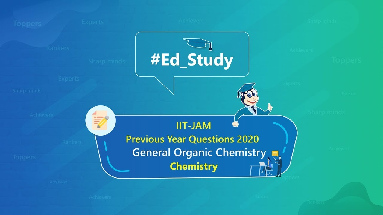 IIT JAM Previous Year Questions with Solutions on General Organic Chemistry