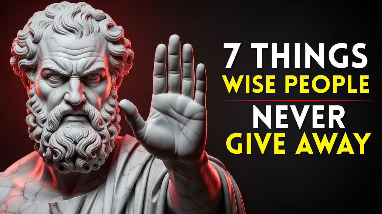 7 Things Wise People NEVER Give Away — Even If Someone Begs | Stoicism