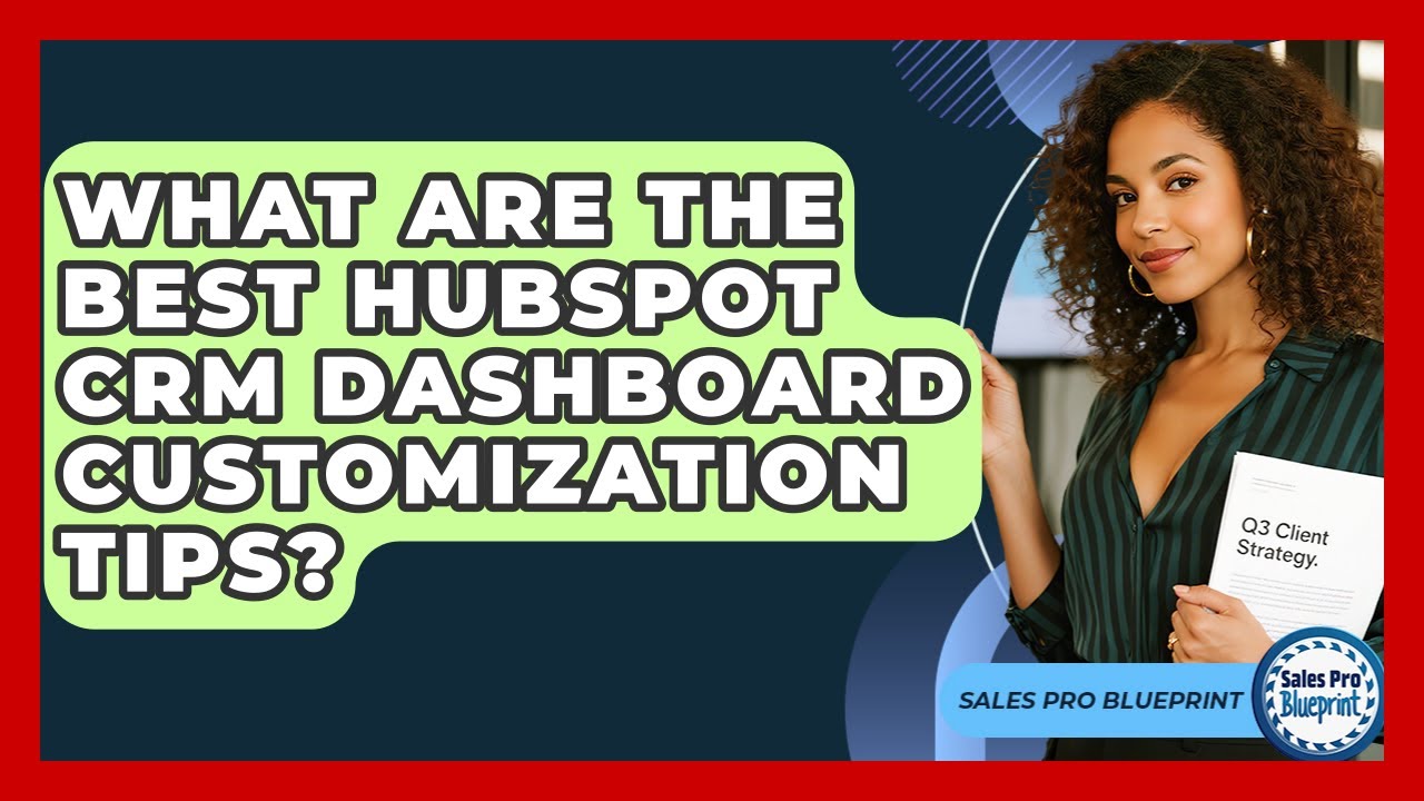 What Are The Best HubSpot CRM Dashboard Customization Tips? - Sales Pro Blueprint