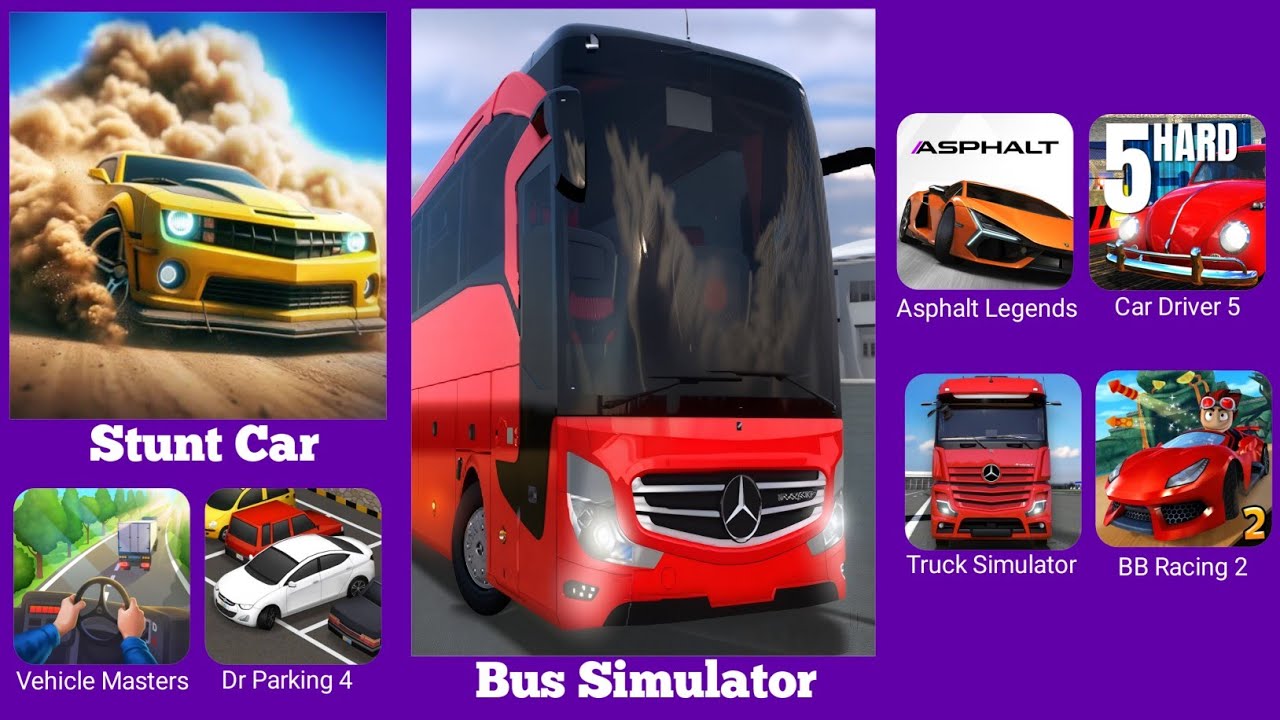 Asphalt Legends,Car Driver 5,Stunt Car Extreme,Bus Simulator Ultimate,Dr Parking 4,Vehicle Masters