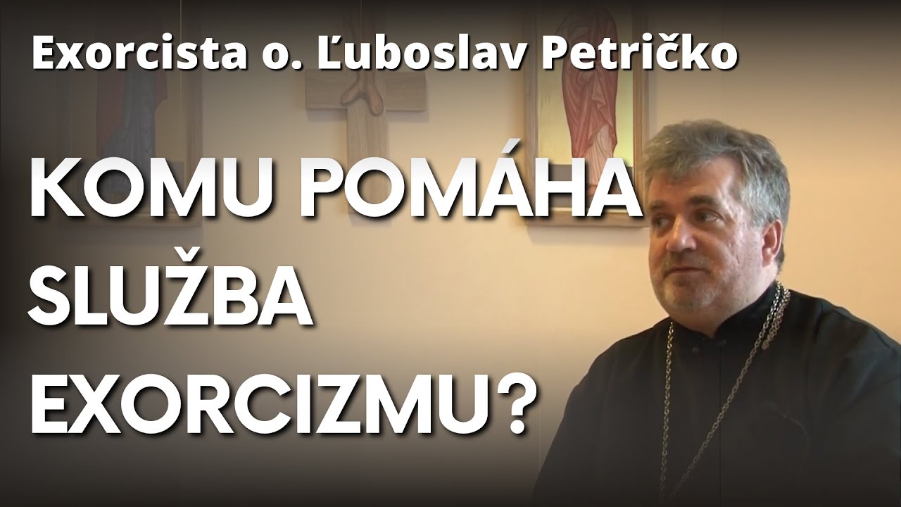 Exorcista o. Ľuboslav Petričko: Čo je exorcizmus a akú službu exorcista robí