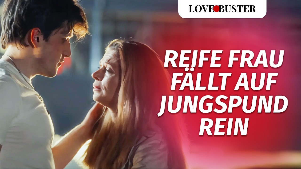 Reife Frau fällt auf Jungspund herein  | @LoveBusterDeutsch