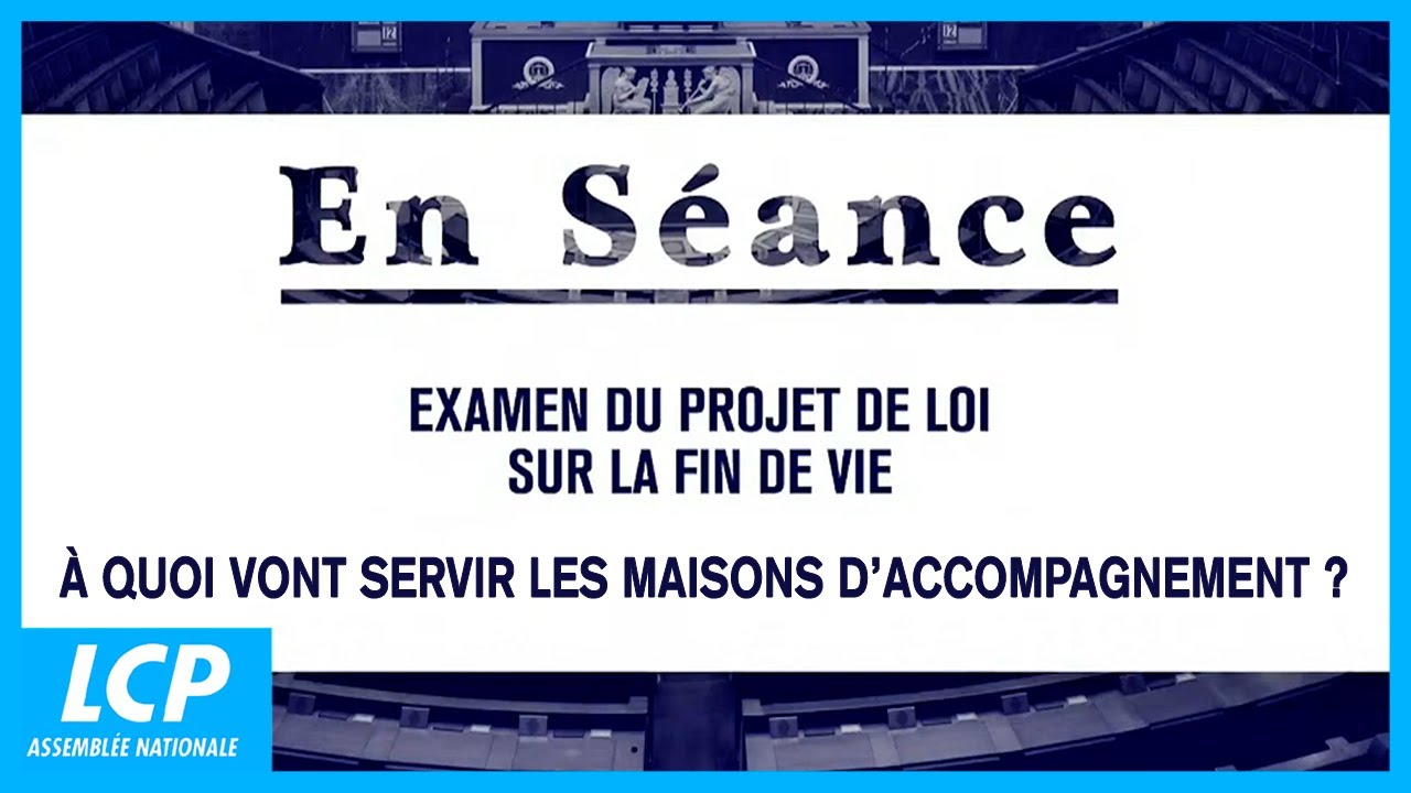 Débat sur la fin de vie : à quoi vont servir les maisons d’accompagnement ? - 31/05/2024