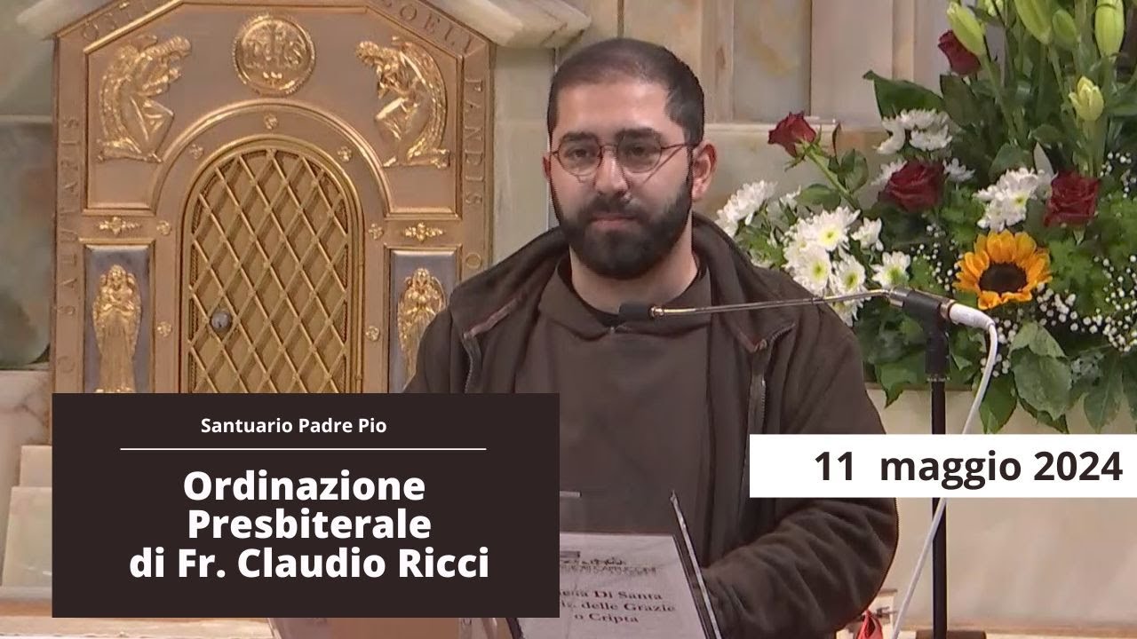 Ordinazione presbiteriale di fr. Claudio Ricci - 11 maggio 2024 (Sua ecc. mons. Giorgio Ferretti)