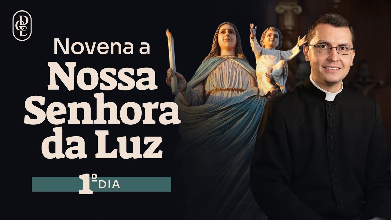 1º dia - Novena a Nossa Senhora da Luz