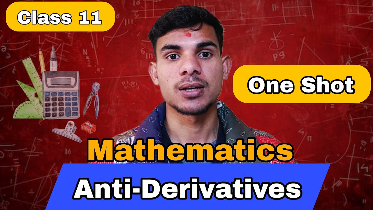 Anti-Derivatives Class 11 One Shot | Integration Full Chapter | NEB